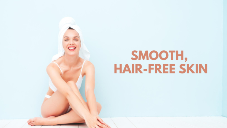 Achieve Smooth, Hair-Free Skin Painlessly with Laser Hair Removal
